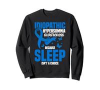 Sensibilisation à l'hypersomnie idiopathique Le Sommeil n'est Pas Un Choix Sweatshirt