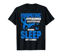 Sensibilisation à l'hypersomnie idiopathique Le Sommeil n'est Pas Un Choix T-Shirt