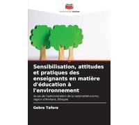 Sensibilisation, attitudes et pratiques des enseignants en matière d'éducation à l'environnement