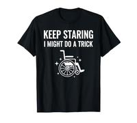 Sensibilisation au Handicap Continuez à Regarder, Je pourrais Faire Un Truc T-Shirt