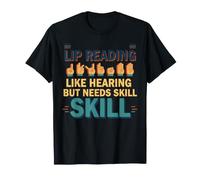 Sensibilisation au Handicap La Lecture des lèvres a Besoin de compétence T-Shirt