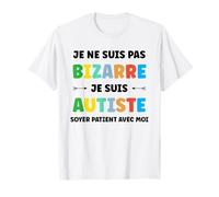 Sensibilisation Autisme Je suis pas bizarre je suis Autiste T-Shirt