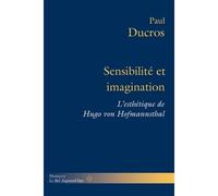 Sensibilité et imagination L'esthétique de Hugo von Hofmannsthal - Paul Ducros - Hermann - broché - Essai