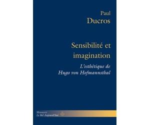 Sensibilité et imagination L'esthétique de Hugo von Hofmannsthal - Paul Ducros - Hermann - broché - Essai