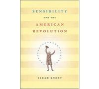 Sensibility and the American Revolution, Islamic Civilization and Muslim Networks Sarah Knott (Auteur)
