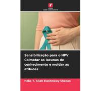 Sensibilização para o HPV Colmatar as lacunas de conhecimento e moldar as atitudes