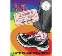 Sensible Footwear A Girls Guide by Kate Charlesworth Unknown (Auteur)