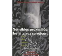 Sensibles proximités : les arts aux carrefours: Cinéma, danse, installation, vidéo-art