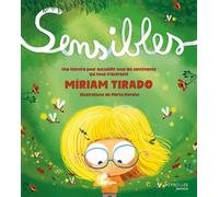 Sensibles Une histoire pour accueillir tous les sentiments qui nous traversent - Miriam Tirado - Eyrolles - broché - Album jeunesse