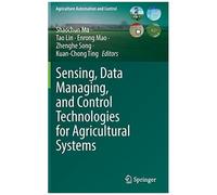 Sensing, Data Managing, And Control Technologies For Agricultural Systems