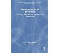 Sensing Multispecies Encounters: Art, Affect, and Ontology in Other-Than-Human Worlds
