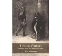 Sensing Violence: Reading with the Marquis de Sade