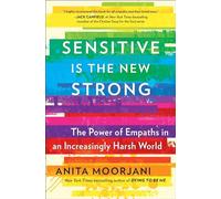Sensitive Is the New Strong: The Power of Empaths in an Increasingly Harsh World