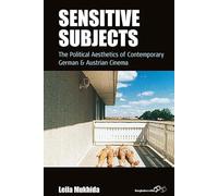 Sensitive Subjects: The Political Aesthetics of Contemporary German and Austrian Cinema