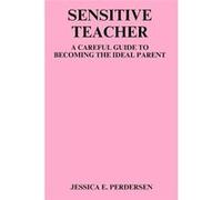Sensitive Teacher A careful guide to becoming the ideal parent - Jessica E. Pedersen - Amazon Digital Services LLC KDP - Livre en Anglais Jessica E. PedersenJessica E. Pedersen (Auteur)