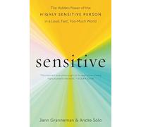 Sensitive: The Hidden Power of the Highly Sensitive Person in a Loud, Fast, Too-Much World