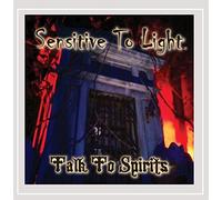 Sensitive to Light - Talk to Spirits