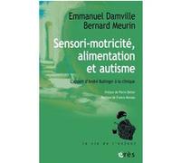 Sensori-motricité, alimentation et autisme: L'apport d'André Bullinger à la clinique