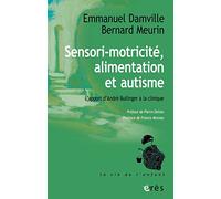 Sensori-motricité, alimentation et autisme: L'apport d'André Bullinger à la clinique