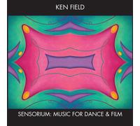 Ken Field - Sensorium: Music for Dance & Film