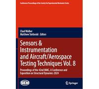 Sensors & Instrumentation and Aircraft/Aerospace Testing Techniques Vol. 8: Proceedings of the 42nd IMAC, A Conference and Exposition on Structural Dynamics 2024