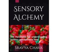 Sensory Alchemy: The Handbook for understanding sensory perception in food