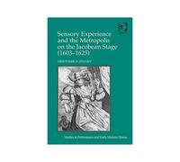 Sensory Experience And The Metropolis On The Jacobean Stage (1603-1625)
