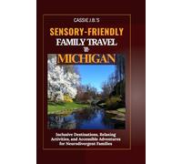 Sensory-Friendly Family Travel To Michigan: Inclusive Destinations, Relaxing Activities, and Accessible Adventures for Neurodivergent Families