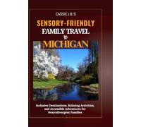 Sensory-Friendly Family Travel To Michigan: Inclusive Destinations, Relaxing Activities, and Accessible Adventures for Neurodivergent Families