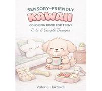 Sensory-Friendly Kawaii Coloring Book for Teens - Cute & Simple Designs: Low-Stress Coloring Pages That Aren’t Overwhelming for Neurodivergent Teens