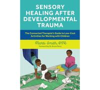 Sensory Healing After Developmental Trauma