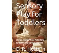 Sensory Play for Toddlers: Cheap, Screen-Free Activities to Boost Brain Development