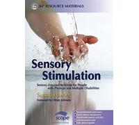 Sensory Stimulation: Sensory-Focused Activities for People with Physical and Multiple Disabilities