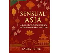 Sensual Asia: An adult Coloring journey through elegance & culture
