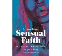 Sensual Faith: The Art of Coming Home to Your Body