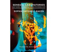 Sensual Laboratories Light Shows, Experimental Film, and Psychedelic Art - Sophia Satchell-Baeza - Strange Attractor Press - ebook (ePub) - Livre
