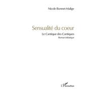 Sensualité du coeur Le Cantique des Cantiques - Nicole Bonnet-Malige - L'harmattan - broché - Essai