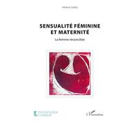 Sensualité féminine et maternité: La femme réconciliée