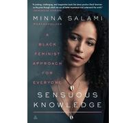Sensuous Knowledge: A Black Feminist Approach for Everyone by Salami, Minna NEUF
