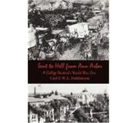 Sent to Hell from Ann Arbor: A College Student's World War One Dahlstrom, Carl E. W. L. (Auteur)