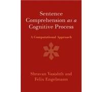 Sentence Comprehension as a Cognitive Process by Engelmann & Felix Universitat Potsdam & Germany Engelmann Felix Universitat Potsdam Germany (Auteur)