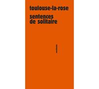 Sentence de solitaire - Toulouse-La-Rose - Sens Et Tonka Eds - broché - Essai