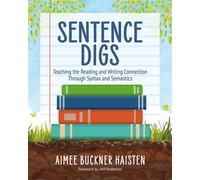 Sentence Digs Teaching the Reading and Writing Connection Through Syntax and Semantics - Aimee Buckner Haisten - Routledge - ebook (ePub) - Livre