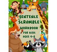 Sentence Scramble Workbook for Kids Ages 4-8: Build Strong Language and Grammar Skills with Fun Activity Educational Game Book by Rearranging the Words and Solve the Puzzles. (Volume 3)