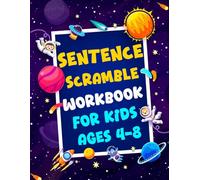 Sentence Scramble Workbook for Kids Ages 4-8: Build Strong Language and Grammar Skills with Fun Activity Educational Game Book by Rearranging the Words and Solve the Puzzles. (Volume 1)
