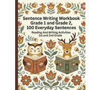 Sentence Writing Workbook Grade 1 and Grade 2, 100 Everyday Sentences, Handwriting Practice For Kids 5-7 Years: Reading And Writing Activities 1st and 2nd Grade
