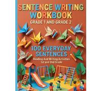 Sentence Writing Workbook Grade 1 and Grade 2, 100 Everyday Sentences, Handwriting Practice For Kids 5-7 Years: Reading And Writing Activities 1st and 2nd Grade | With Drawing Space