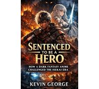 SENTENCED TO BE A HERO: HOW A DARK FANTASY ANIME CHALLENGED THE ISEKAI ERA