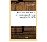 Sentences, maximes et proverbes mantchoux et mongols – Hachette Livre