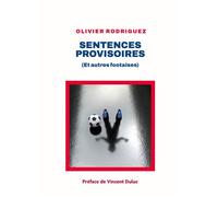 Sentences provisoires (Et autres footaises) - Olivier Rodriguez - Librinova - broché - Essai